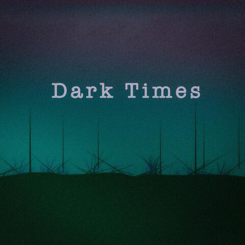 Dark Times