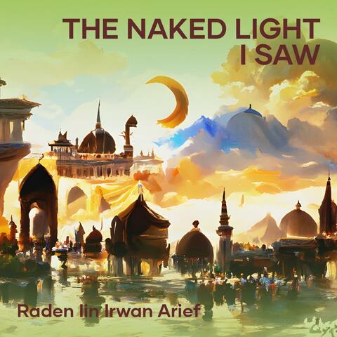 The Naked Light I Saw