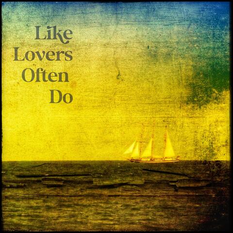 Like Lovers Often Do