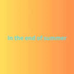 In the end of summer