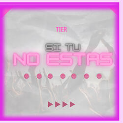 Si Tu no Estás