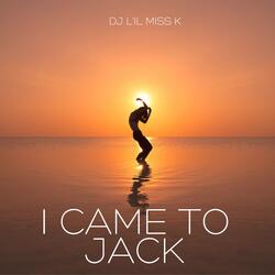 I Came To Jack