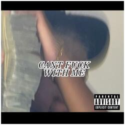 Can’t Fuck Wit Me