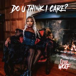 Do U Think I Care?