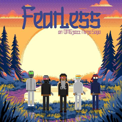 Fearless: An OMGjazz Ninja Saga