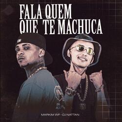Fala Quem Que Te Machuca