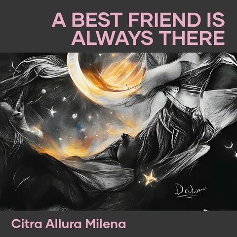 A Best Friend Is Always There