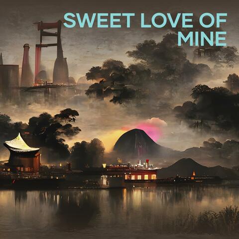 Sweet Love of Mine