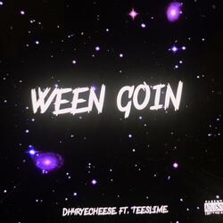 Ween Goin