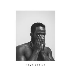 never let up