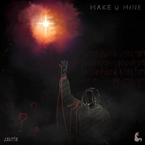 make u mine