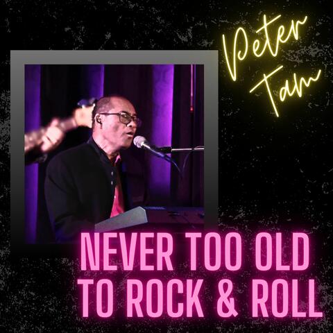 Never Too Old to Rock and Roll