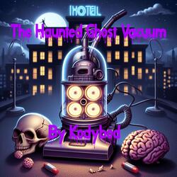 The Haunted Ghost Vacuum