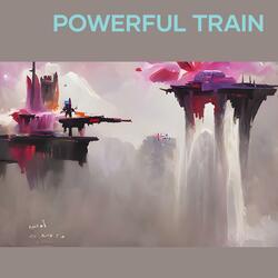Powerful Train