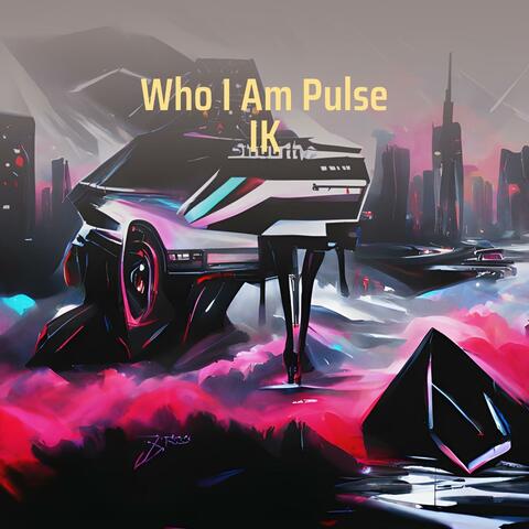 Who I Am Pulse Ik