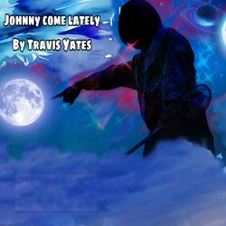 Johnny Come Lately