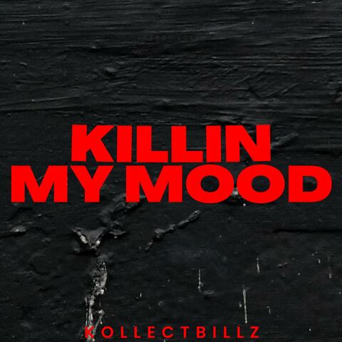 Killin My Mood