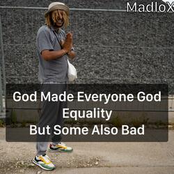 God Made Everyone God Equality But Some Also Bad