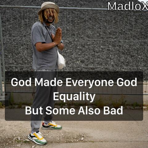 God Made Everyone God Equality But Some Also Bad