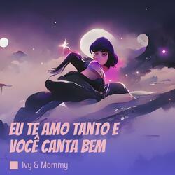 Eu Te Amo Tanto e Você Canta Bem
