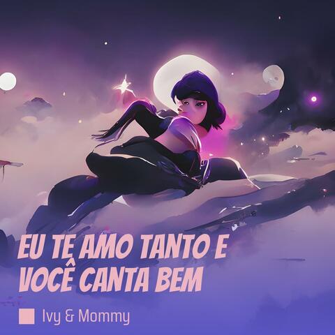 Eu Te Amo Tanto e Você Canta Bem