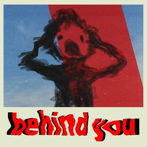 behind you