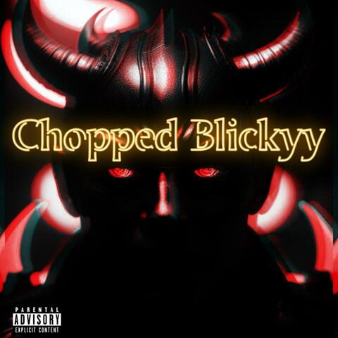 Chopped Blickyy
