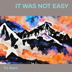 It Was Not Easy