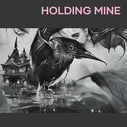 Holding Mine