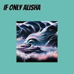 If Only Alisha