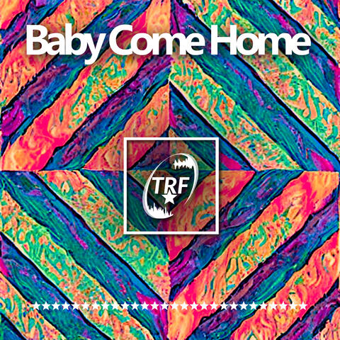 Baby Come Home
