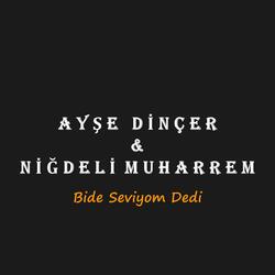 Bide Seviyom Dedi