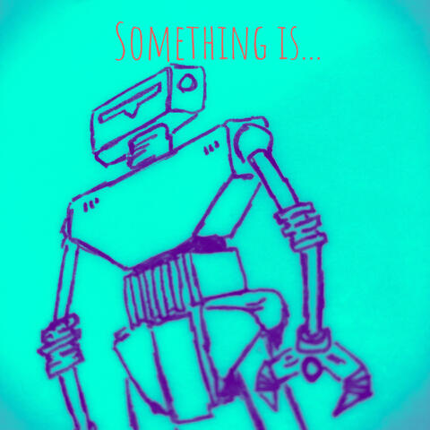 Something Is...