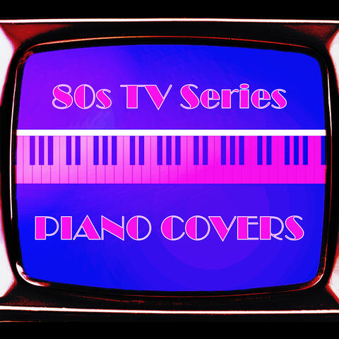 80s TV Series Top 10 Piano Covers!