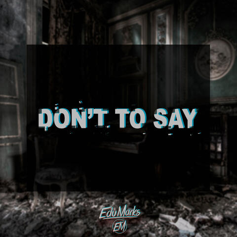 Don't To Say
