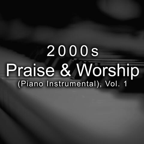 2000s Praise & Worship (Piano Instrumental), Vol. 1