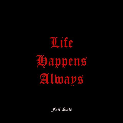 Life Happens Always