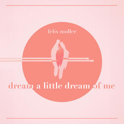 Dream A Little Dream Of Me