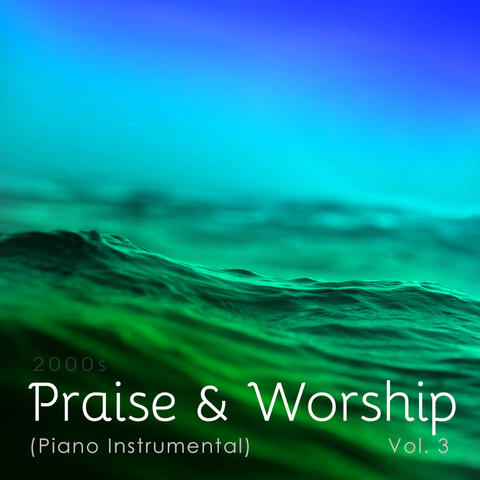 2000s Praise & Worship (Piano Instrumental), Vol. 3