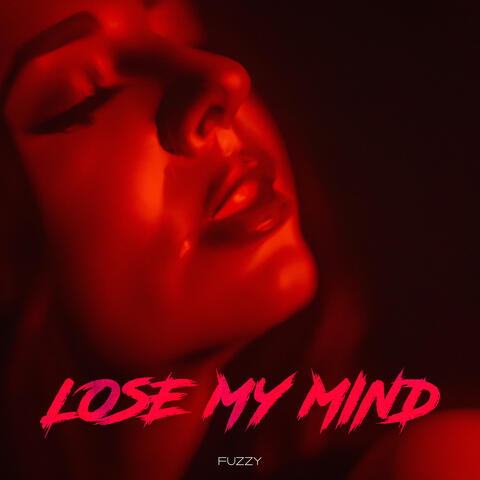 LOSE MY MIND