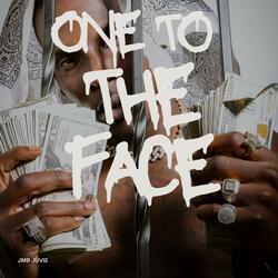 One to the Face