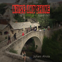 Arise and Shine (Isaiah 60)