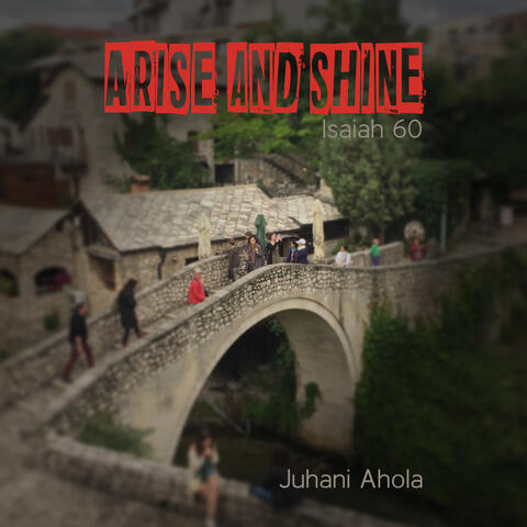 Arise and Shine (Isaiah 60)