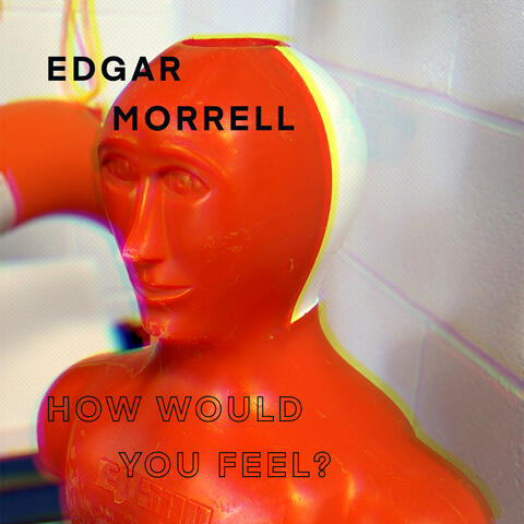 How Would You Feel?
