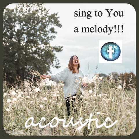 Sing to You a Melody (Acoustic)