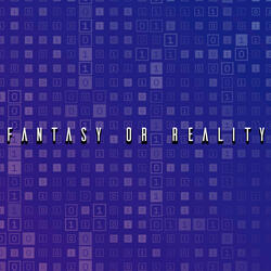 Fantasy or Reality