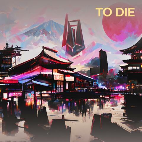 To Die