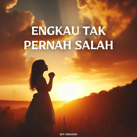 Engkau Tak Pernah Salah