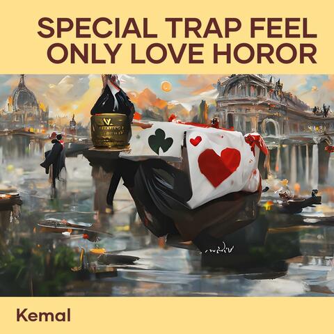 Special Trap Feel Only Love Horor