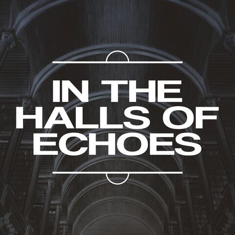 In the Halls of Echoes